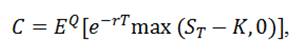 C=E^Q [e^(-rT) max⁡(S_T-K,0)]